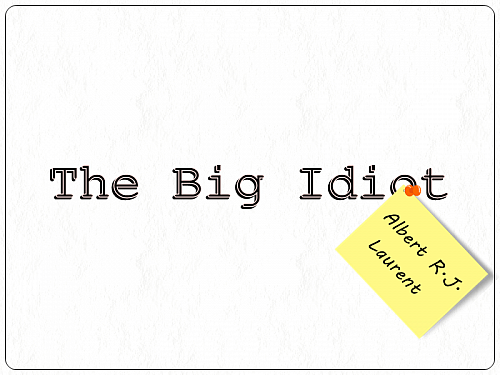 The Big Idiot