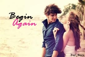 Begin Again - One Shot