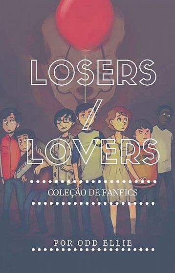 Losers/Lovers - Coleção de Fanfics