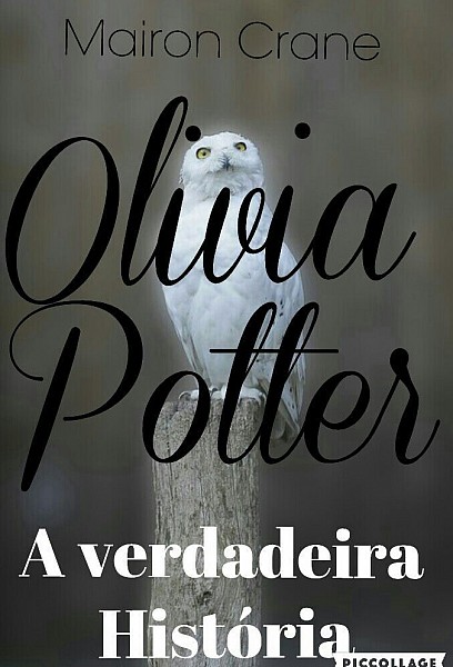 Olivia Potter : A Verdadeira História
