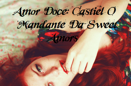 Amor Doce: Castiel O Mandante Da Sweet Amors