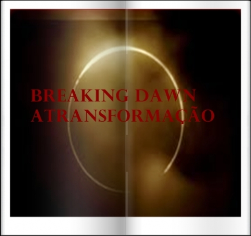 Breaking Dawn a Transformação