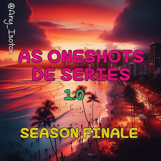 As Oneshots De Séries 1.0
