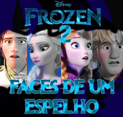 Frozen 2 - Faces de um Espelho