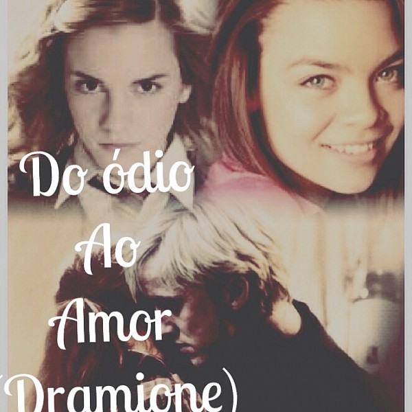 Do ódio  ao Amor  Draco And Hermione
