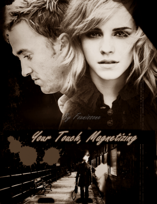 Dramione - Your Touch, Magnetizing