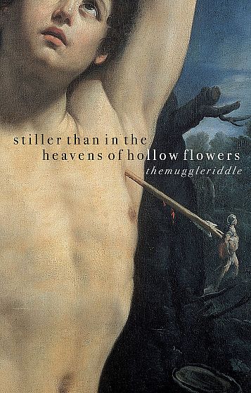 Stiller than in the heavens of hollow flowers.