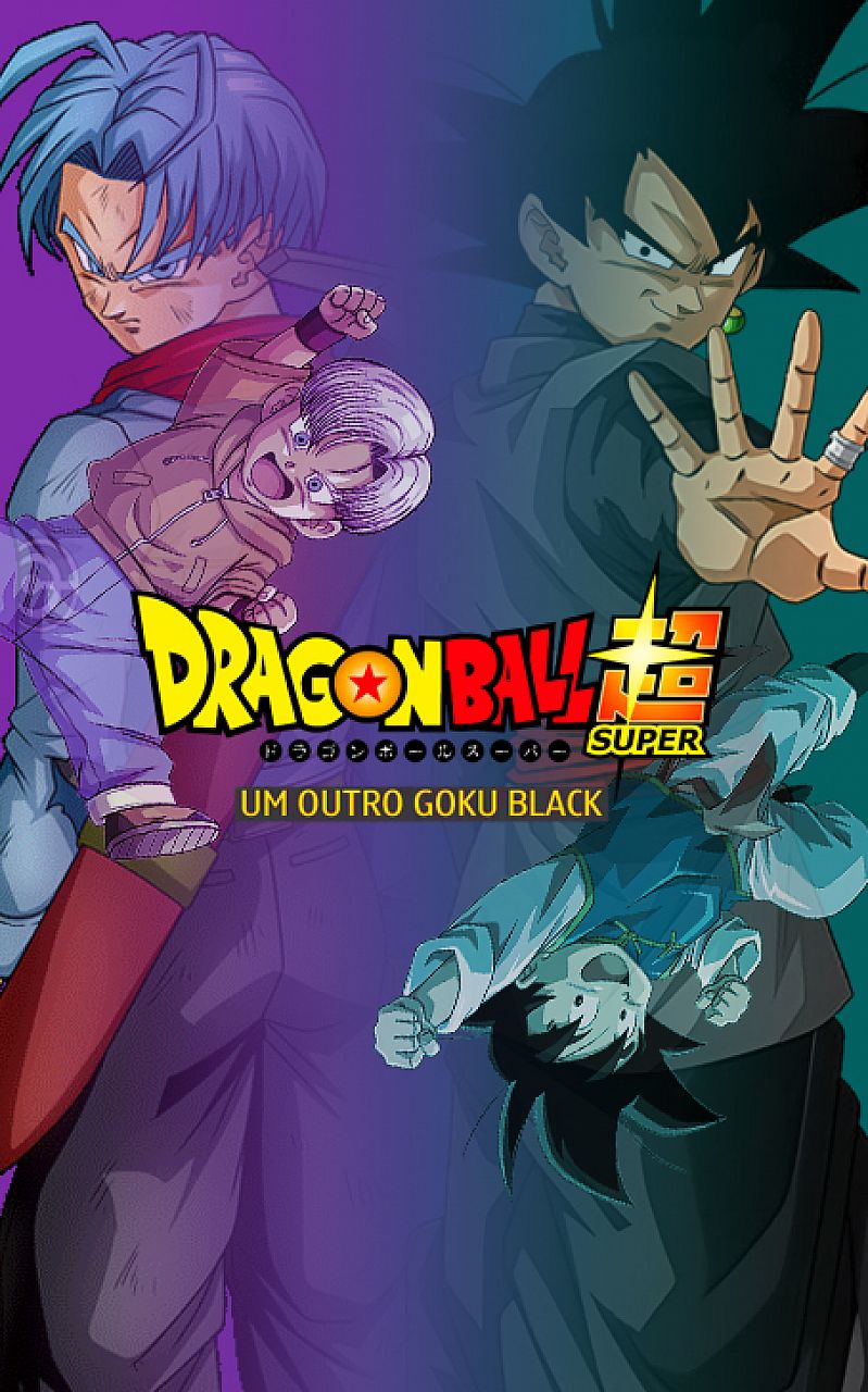 Dragon Ball Super - Um Outro Goku Black