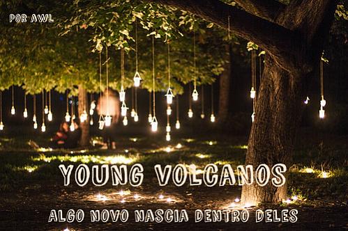 Young Volcanos