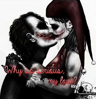 Why So Serious, My Love?