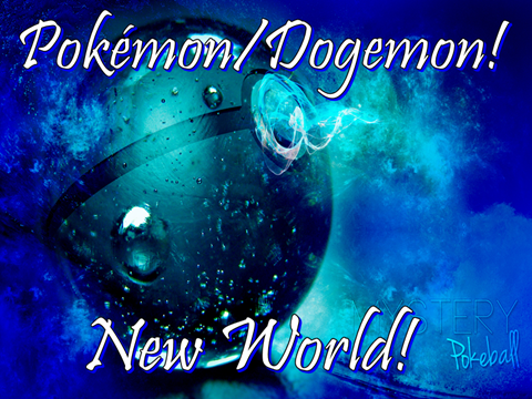 Pokémon/Dogemon! New World!