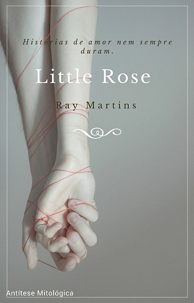Little Rose. — Antítese Mitológica