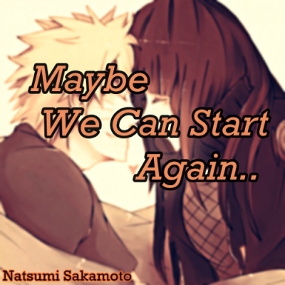 Maybe We Can Start Again...