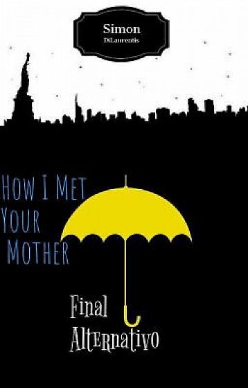 How I Met Your Mother - Final Alternativo