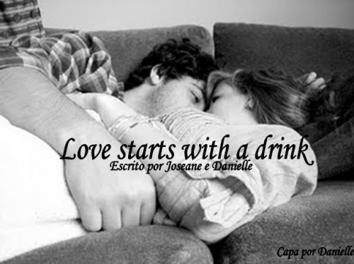 Love Starts With A Drink