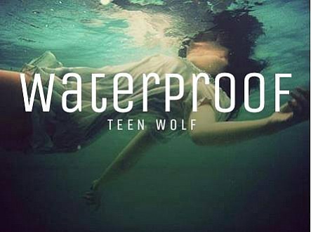Teen Wolf Season 2- Waterproof