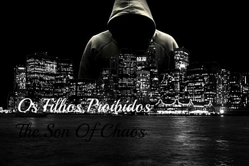 Os Filhos Proibidos - The Son of Chaos