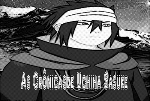 As Crônicas de Uchiha Sasuke