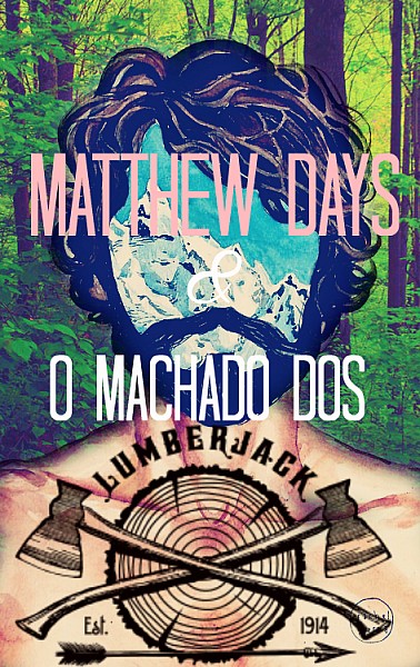 Matthew Days & O machado dos Lumberjack