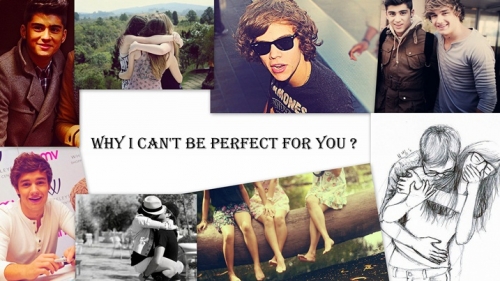 Why I Cant  Be Perfect For You?