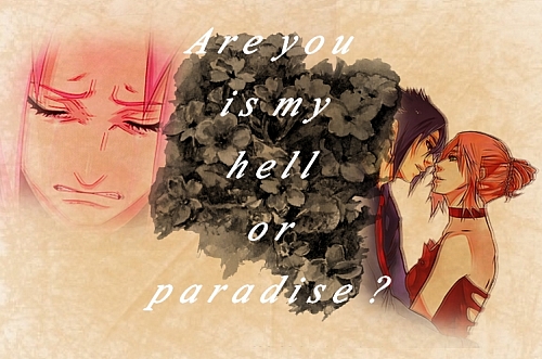 Are you my hell or paradise?