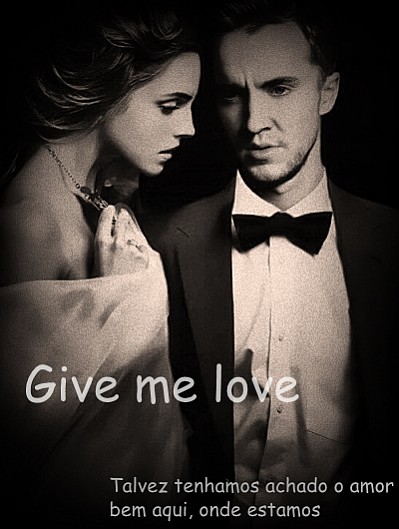 Give me love
