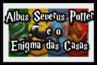 Albus Severus Potter e o Enigma das Casas