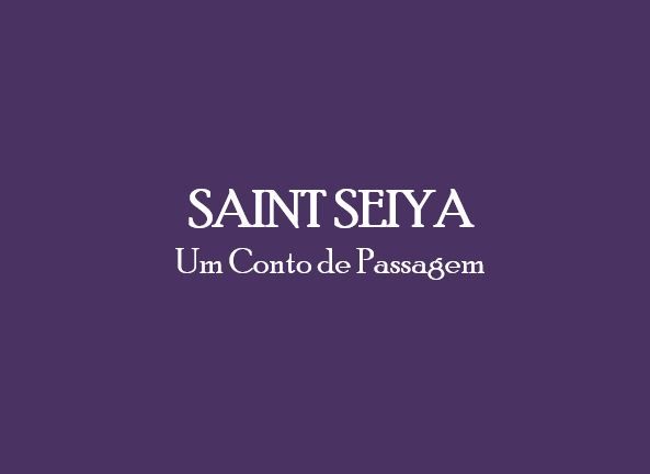 Saint Seiya - Um conto de passagem