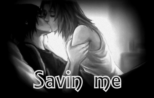 Savin Me