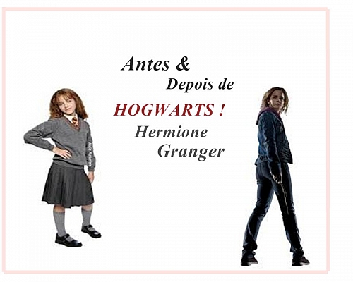 Antes e Depois de Hogwarts - Hermione Granger
