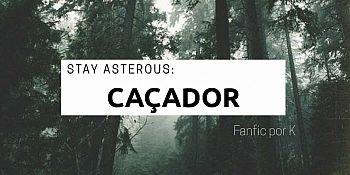 Stay Asterous: Caçador