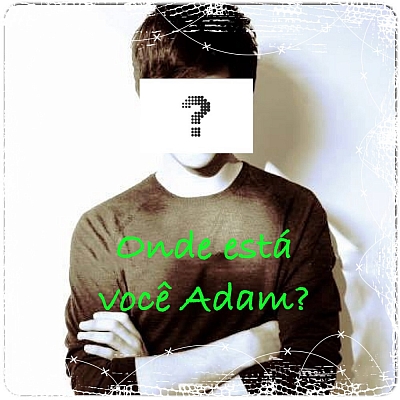 Onde esta você Adam?