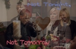 Not Tonight, Not Tomorrow