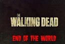 The Walking Dead - End Of The World