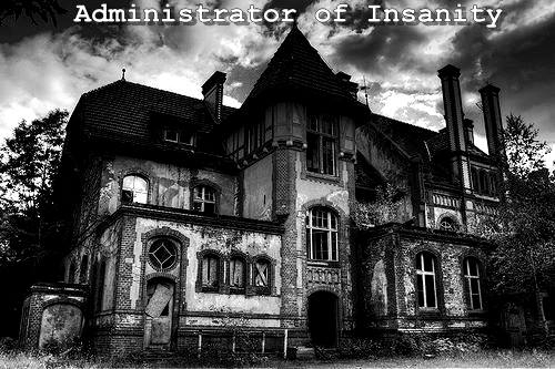 Administrator Of Insanity