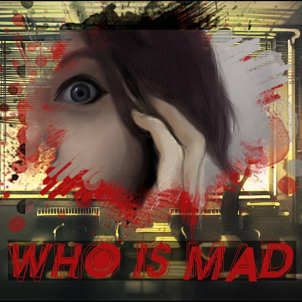 Who is mad?!