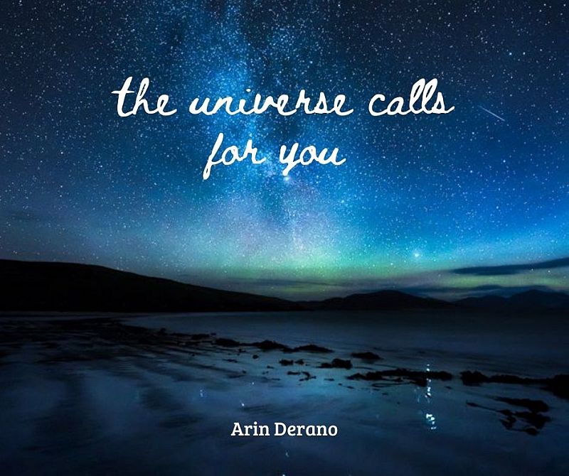 The universe calls for you