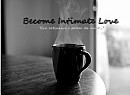 Become Intimate Love