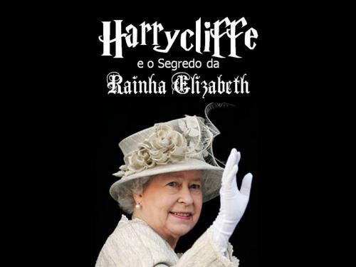 Harrycliffe e o Segredo da Rainha Elizabeth