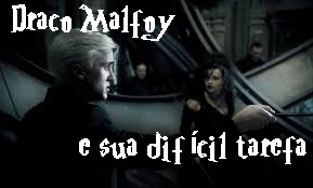 Malfoy e sua difícil tarefa