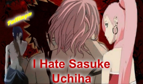 I Hate Sasuke Uchiha