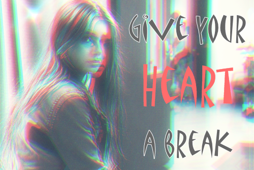 Give Your Heart A Break