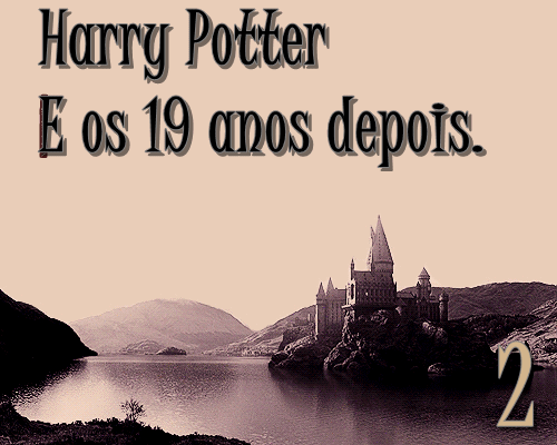 Harry Potter E Os 19 Anos Depois; 2 Temp