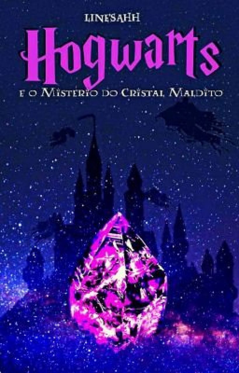 Hogwarts e o Mistério do Cristal Maldito — Vol 1