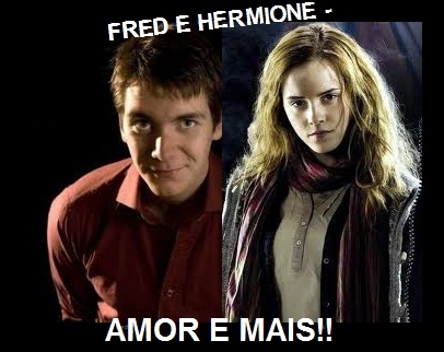 Fred E Hermione- Amor E Mais !!!