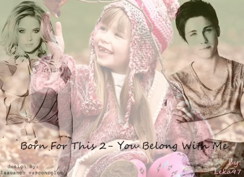 Born For This 2- You Belong With Me