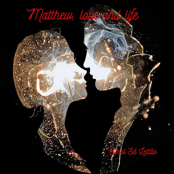 Matthew, Love And Life