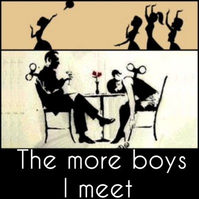 The More Boys I Meet...