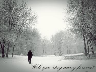 Will You Stay Away Forever?