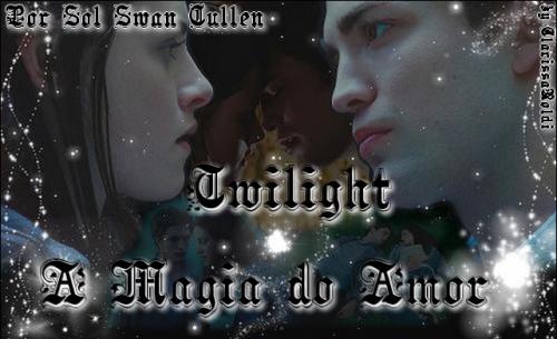 Twilight - a Magia do Amor